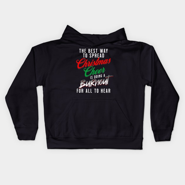 The Best Way To Spread Christmas Cheer Is Doing A Burnout For All To Hear Funny Racing Kids Hoodie by Carantined Chao$